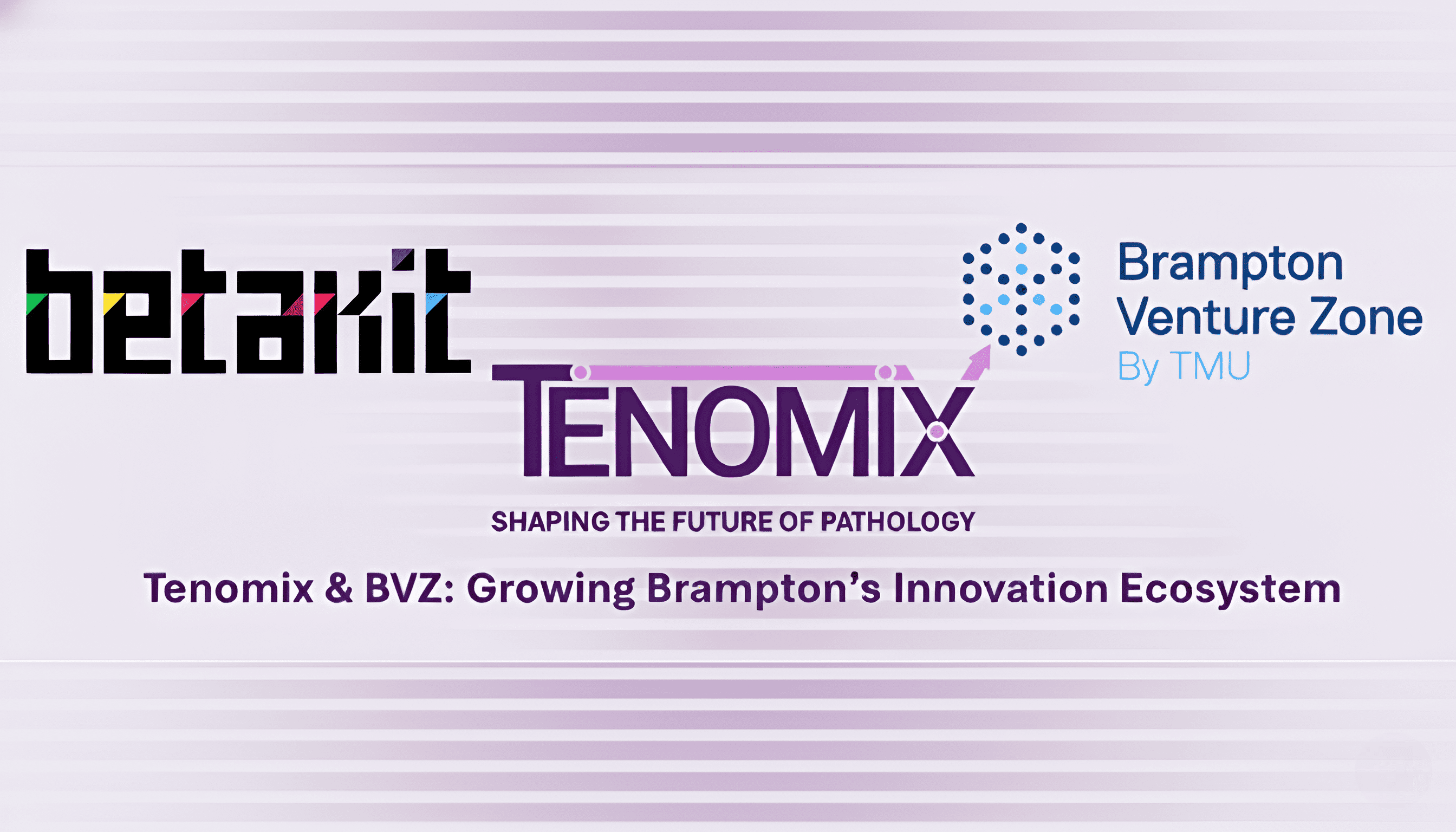 Tenomix Featured in BetaKit as Part of Brampton Venture Zone's Spotlight on Canada's Healthtech Ecosystem